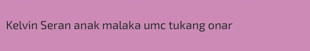 Kelvin Seran anak malaka umc tukang onar